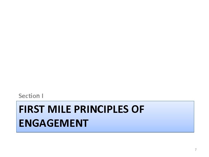 Section I FIRST MILE PRINCIPLES OF ENGAGEMENT 7 