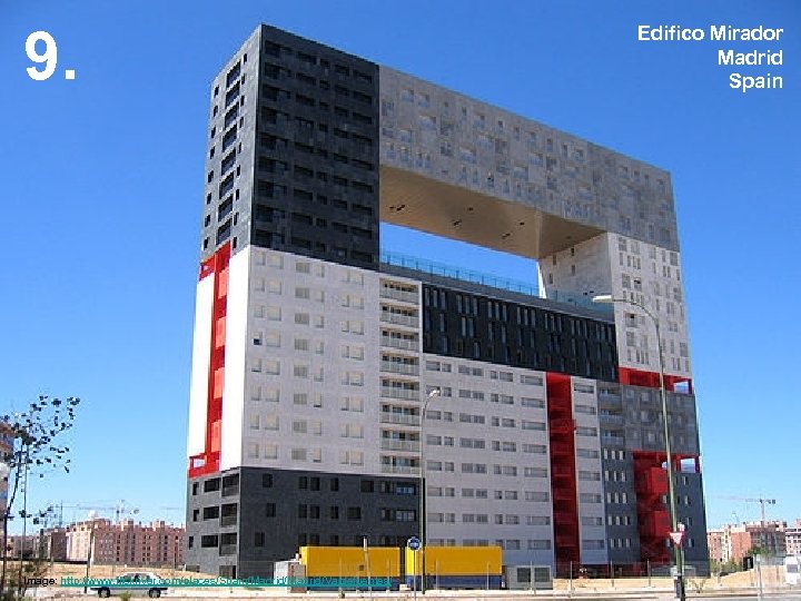9. Image: http: //www. flickriver. com/places/Spain/Madrid/Valdefuentes/ Edifico Mirador Madrid Spain 