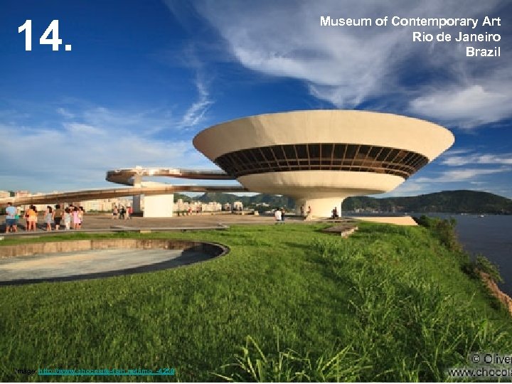 14. Image: http: //www. chocolate-fish. net/img_-4259 Museum of Contemporary Art Rio de Janeiro Brazil