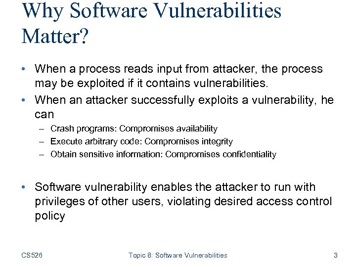 Why Software Vulnerabilities Matter? • When a process reads input from attacker, the process