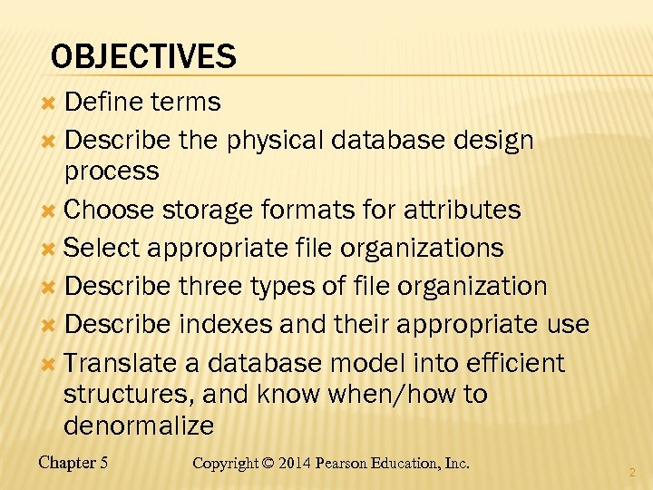 OBJECTIVES Define terms Describe the physical database design process Choose storage formats for attributes