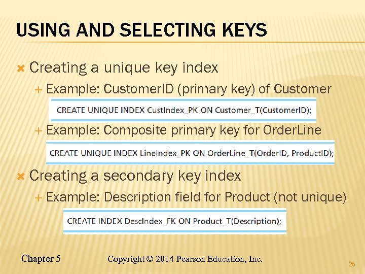 USING AND SELECTING KEYS Creating a unique key index Example: Customer. ID (primary key)