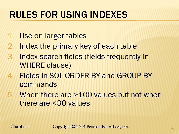 RULES FOR USING INDEXES 1. Use on larger tables 2. Index the primary key