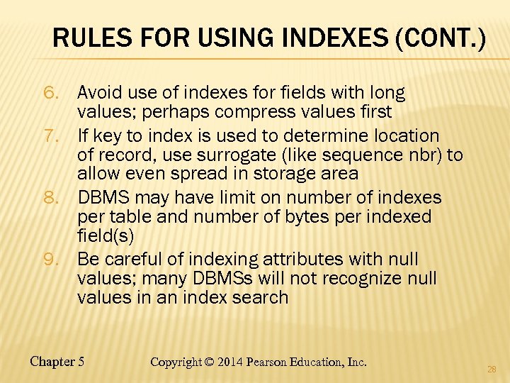 RULES FOR USING INDEXES (CONT. ) 6. Avoid use of indexes for fields with