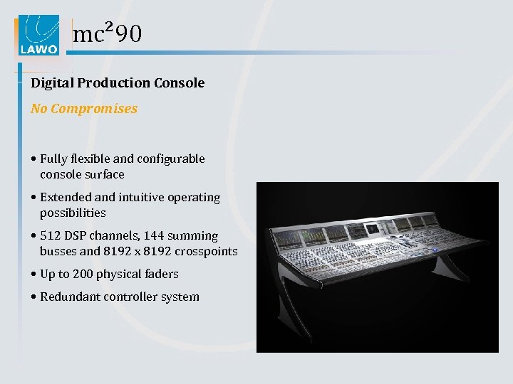 mc² 90 Digital Production Console No Compromises • Fully flexible and configurable console surface