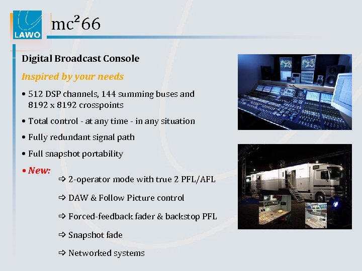 mc² 66 Digital Broadcast Console Inspired by your needs • 512 DSP channels, 144