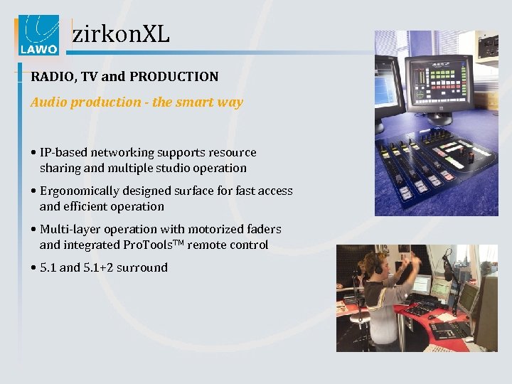 zirkon. XL RADIO, TV and PRODUCTION Audio production - the smart way • IP-based
