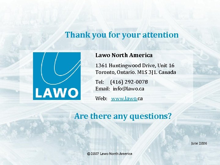 Thank you for your attention Lawo North America 1361 Huntingwood Drive, Unit 16 Toronto,