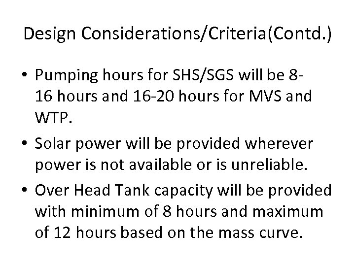 Design Considerations/Criteria(Contd. ) • Pumping hours for SHS/SGS will be 816 hours and 16
