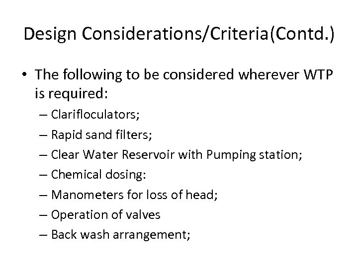Design Considerations/Criteria(Contd. ) • The following to be considered wherever WTP is required: –