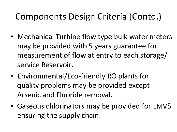 Components Design Criteria (Contd. ) • Mechanical Turbine flow type bulk water meters may