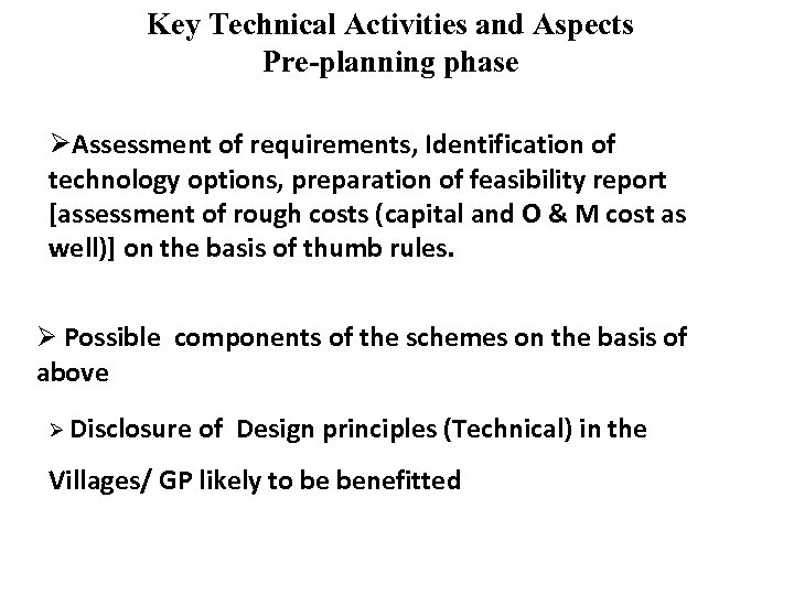 Key Technical Activities and Aspects Pre-planning phase ØAssessment of requirements, Identification of technology options,