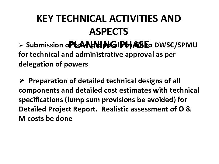 KEY TECHNICAL ACTIVITIES AND ASPECTS Ø Submission of brief proposals by GP to DWSC/SPMU