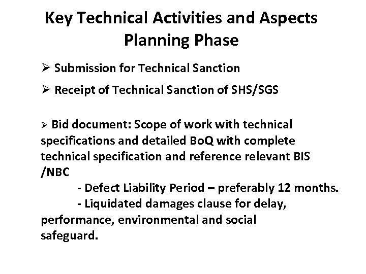 Key Technical Activities and Aspects Planning Phase Ø Submission for Technical Sanction Ø Receipt
