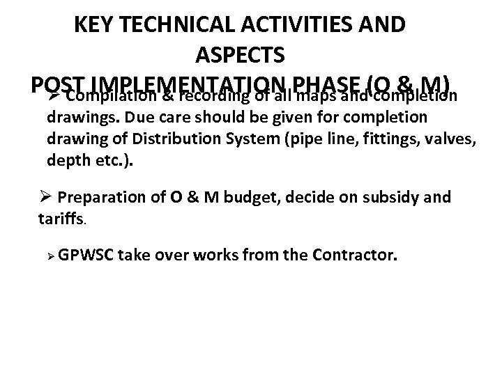 KEY TECHNICAL ACTIVITIES AND ASPECTS POST IMPLEMENTATION PHASE (O & M) Ø Compilation &