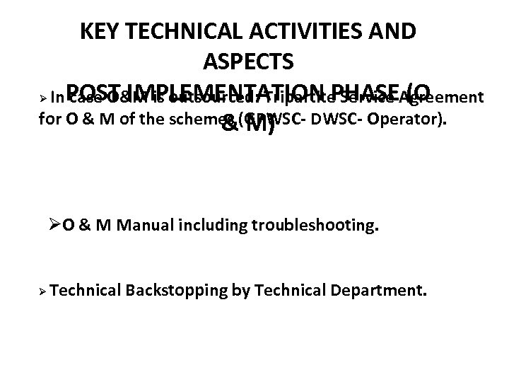 KEY TECHNICAL ACTIVITIES AND ASPECTS Ø In. POST IMPLEMENTATION PHASEAgreement case O&M is outsourced: