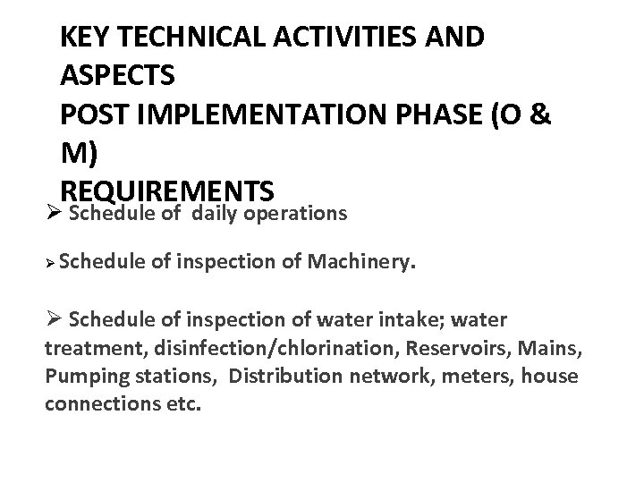KEY TECHNICAL ACTIVITIES AND ASPECTS POST IMPLEMENTATION PHASE (O & M) REQUIREMENTS Ø Schedule