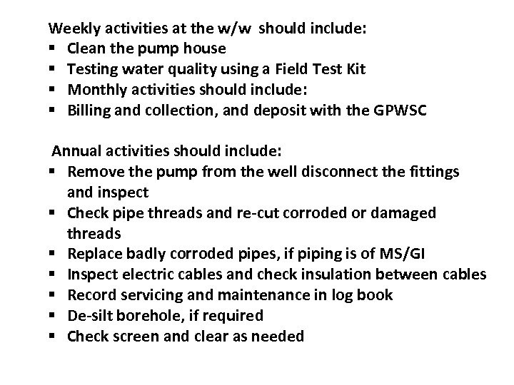 Weekly activities at the w/w should include: § Clean the pump house § Testing