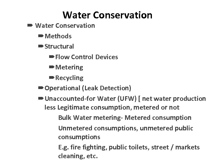 Water Conservation Methods Structural Flow Control Devices Metering Recycling Operational (Leak Detection) Unaccounted-for Water