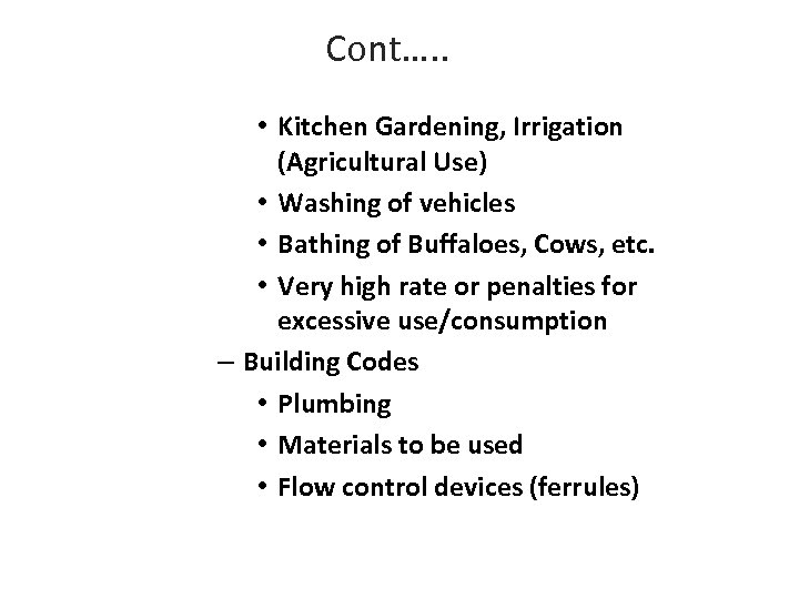 Cont…. . • Kitchen Gardening, Irrigation (Agricultural Use) • Washing of vehicles • Bathing