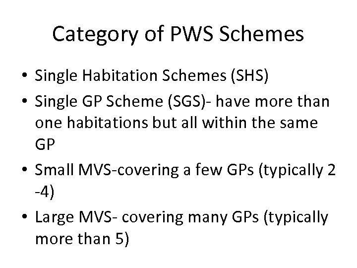 Category of PWS Schemes • Single Habitation Schemes (SHS) • Single GP Scheme (SGS)-