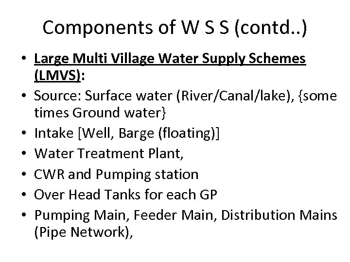Components of W S S (contd. . ) • Large Multi Village Water Supply