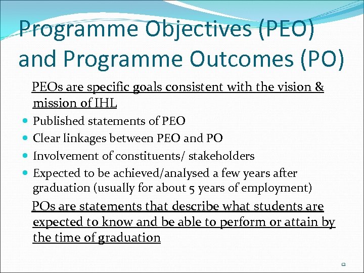 Programme Objectives (PEO) and Programme Outcomes (PO) PEOs are specific goals consistent with the