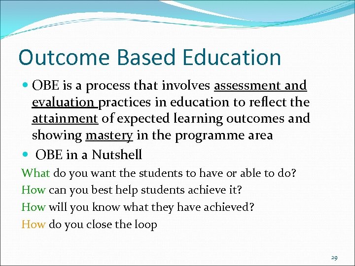 Outcome Based Education OBE is a process that involves assessment and evaluation practices in