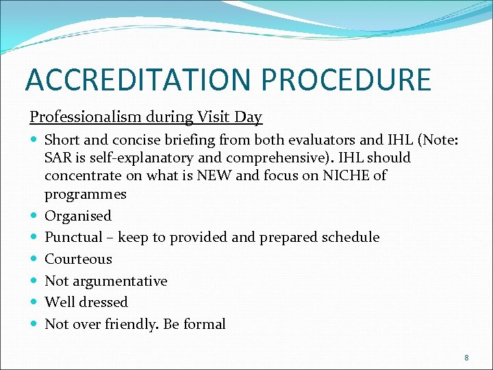 ACCREDITATION PROCEDURE Professionalism during Visit Day Short and concise briefing from both evaluators and