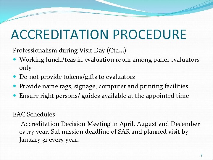 ACCREDITATION PROCEDURE Professionalism during Visit Day (Ctd…) Working lunch/teas in evaluation room among panel