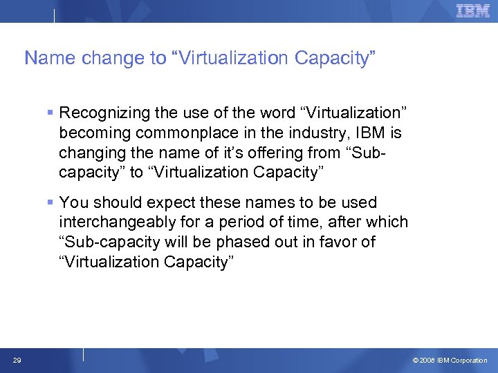 Name change to “Virtualization Capacity” § Recognizing the use of the word “Virtualization” becoming