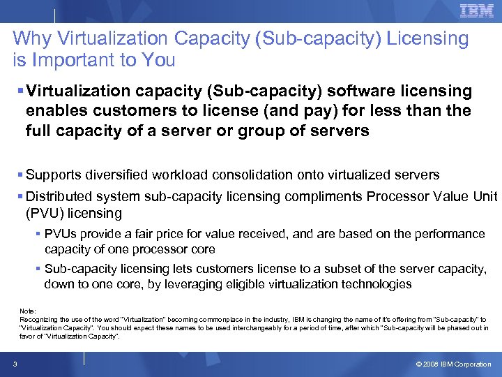 Why Virtualization Capacity (Sub-capacity) Licensing is Important to You § Virtualization capacity (Sub-capacity) software