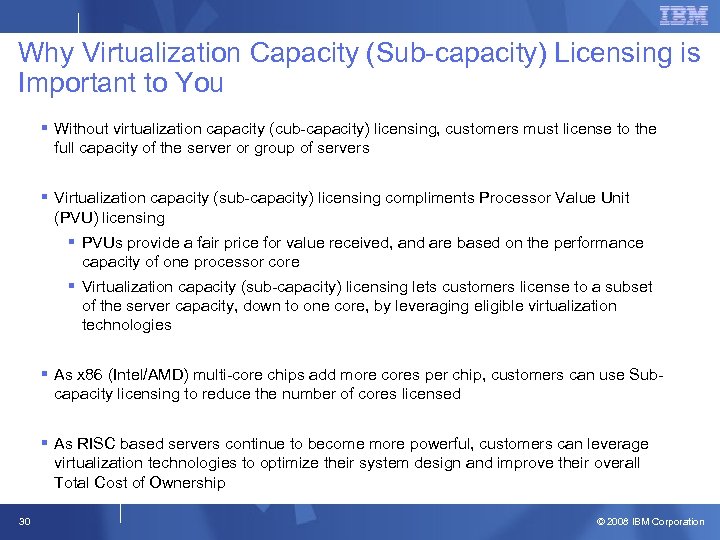 Why Virtualization Capacity (Sub-capacity) Licensing is Important to You § Without virtualization capacity (cub-capacity)