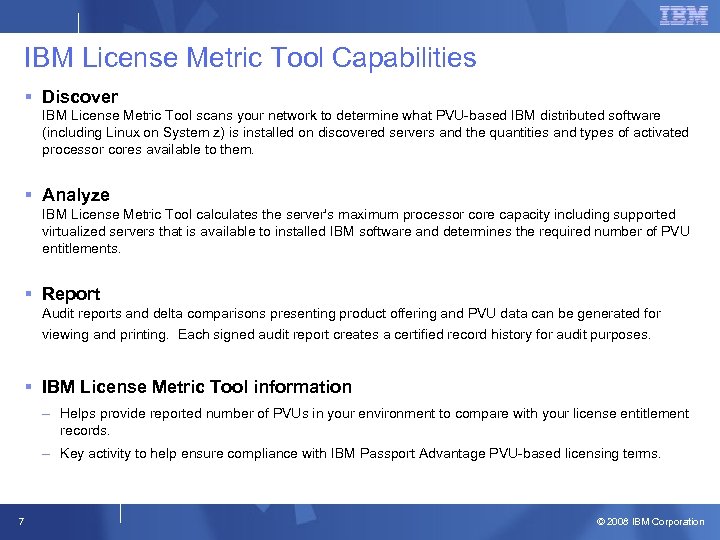 IBM License Metric Tool Capabilities § Discover IBM License Metric Tool scans your network
