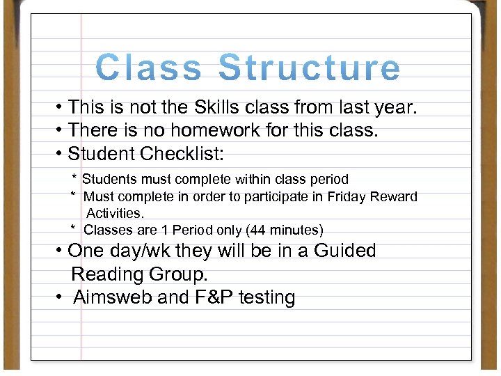  • This is not the Skills class from last year. • There is