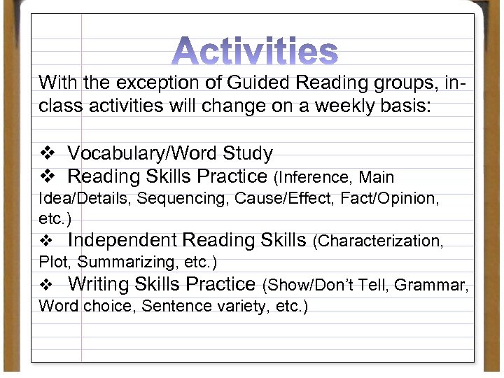 With the exception of Guided Reading groups, inclass activities will change on a weekly
