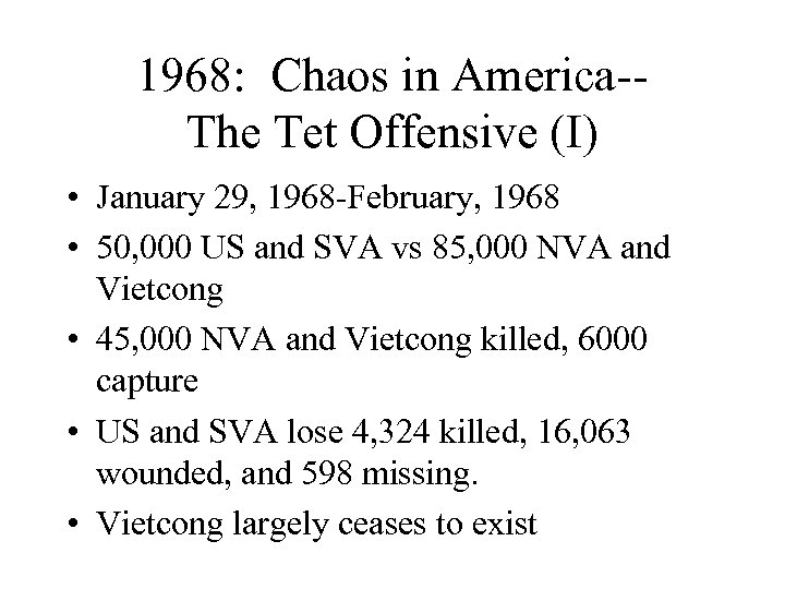 1968: Chaos in America-The Tet Offensive (I) • January 29, 1968 -February, 1968 •