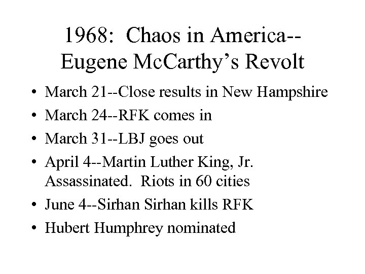 1968: Chaos in America-Eugene Mc. Carthy’s Revolt • • March 21 --Close results in