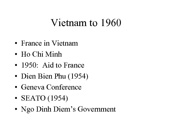 Vietnam to 1960 • • France in Vietnam Ho Chi Minh 1950: Aid to