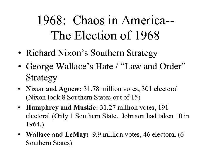 1968: Chaos in America-The Election of 1968 • Richard Nixon’s Southern Strategy • George