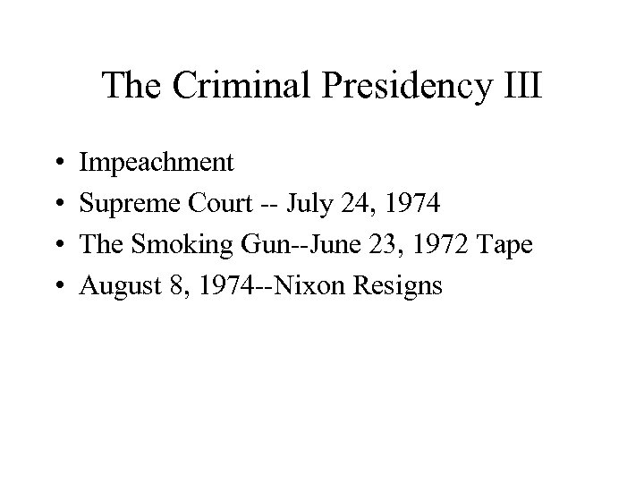 The Criminal Presidency III • • Impeachment Supreme Court -- July 24, 1974 The
