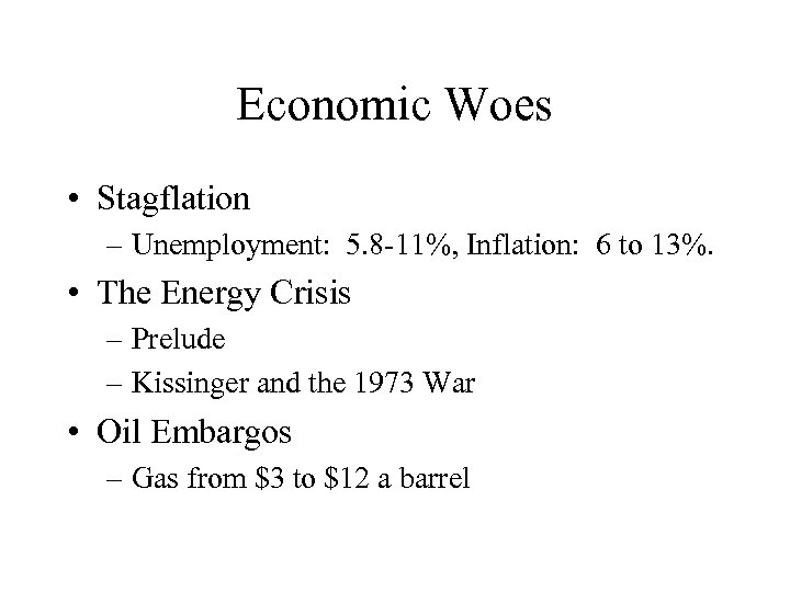 Economic Woes • Stagflation – Unemployment: 5. 8 -11%, Inflation: 6 to 13%. •