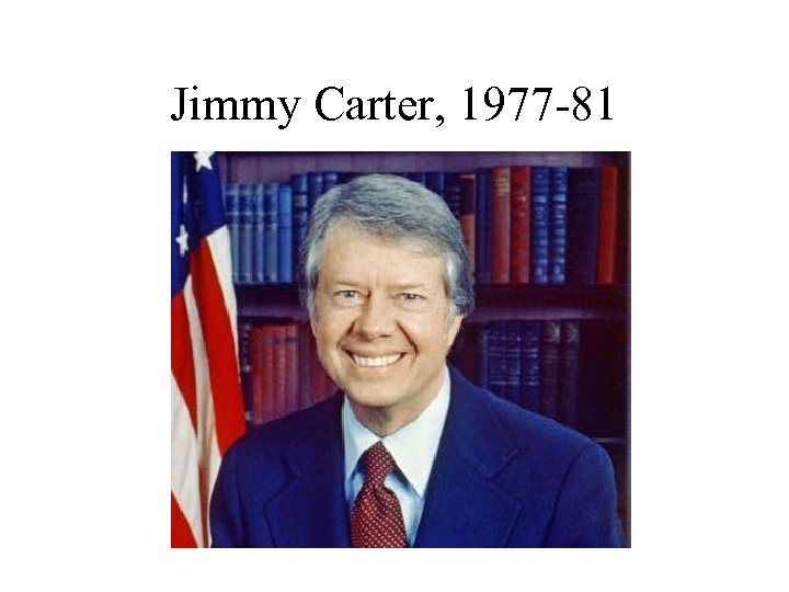 Jimmy Carter, 1977 -81 