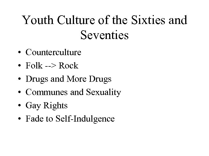 Youth Culture of the Sixties and Seventies • • • Counterculture Folk --> Rock
