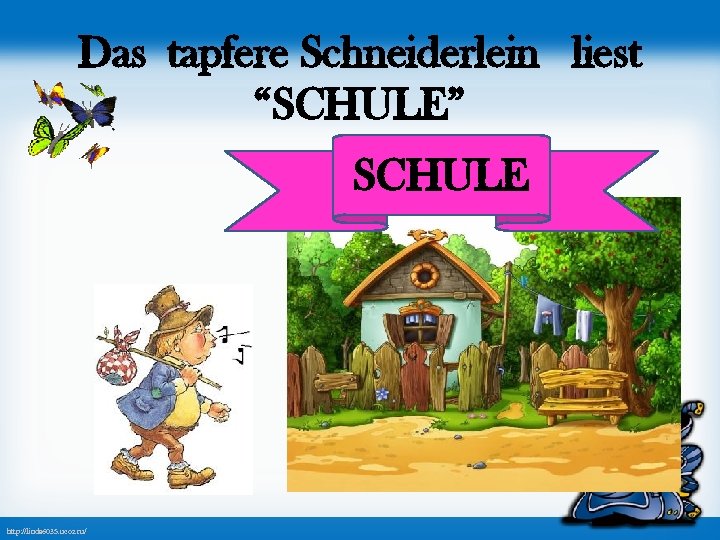 Das tapfere Schneiderlein liest “SCHULE” SCHULE http: //linda 6035. ucoz. ru/ 