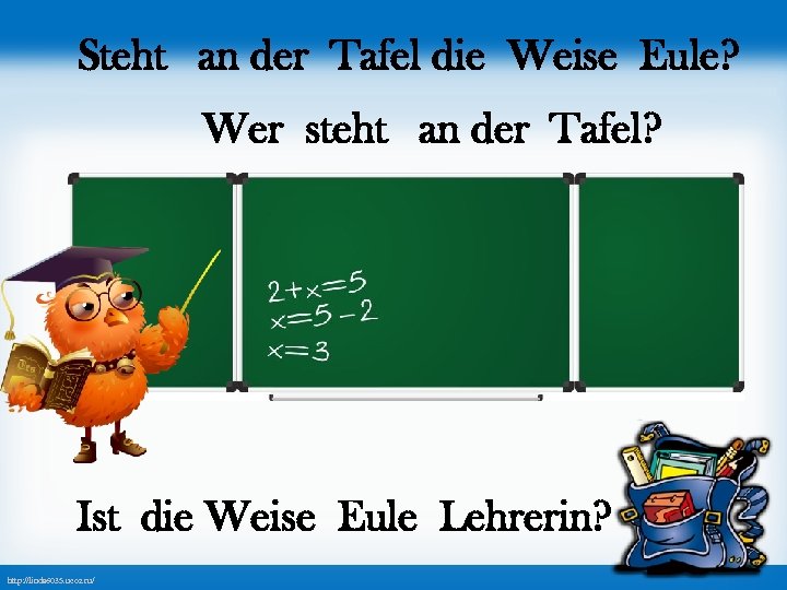 Steht an der Tafel die Weise Eule? Wer steht an der Tafel? Ist die