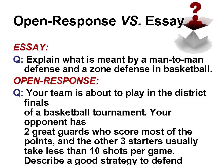 Open-Response VS. Essay ESSAY: Q: Explain what is meant by a man-to-man defense and