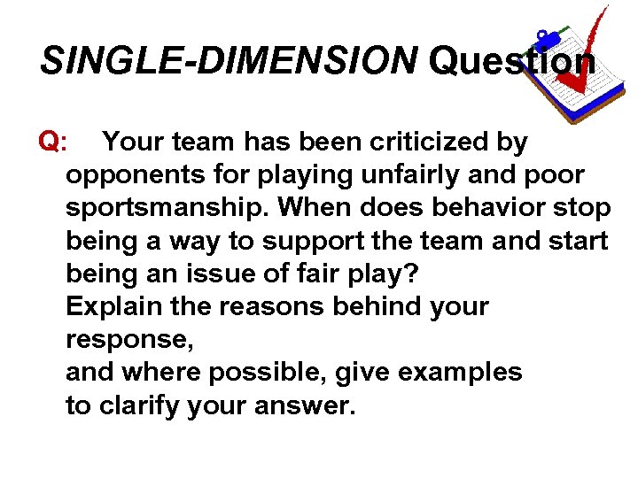 SINGLE-DIMENSION Question Q: Your team has been criticized by opponents for playing unfairly and