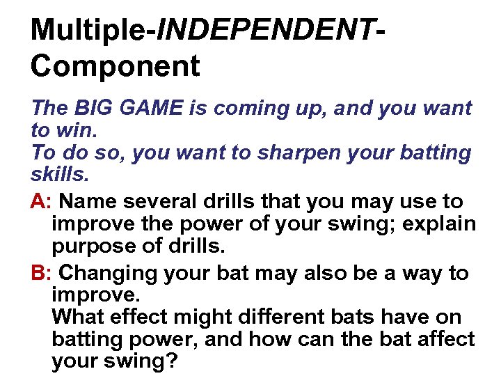 Multiple-INDEPENDENTComponent The BIG GAME is coming up, and you want to win. To do