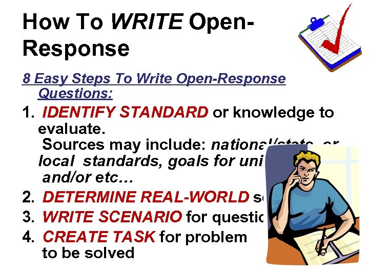How To WRITE Open. Response 8 Easy Steps To Write Open-Response Questions: 1. IDENTIFY